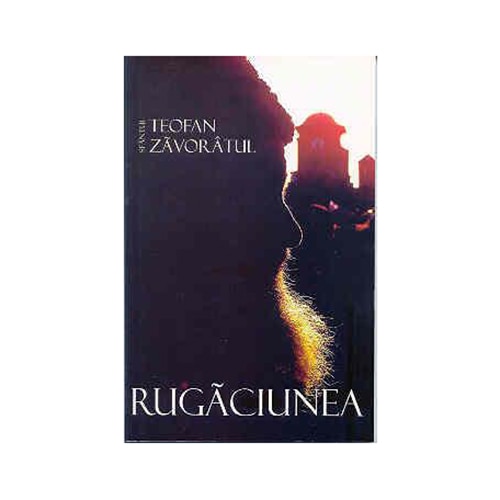 Rugaciunea - Sf.Teofan Zavoratul - Egumenita