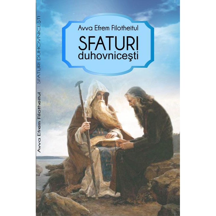 Sfaturi Duhovnicesti - Avva Efrem Filotheitul