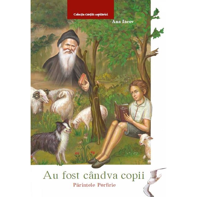 Au Fost Candva Copii - ParintelePorfirie - Ana Iacov