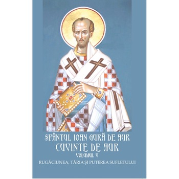 Cuvinte de Aur - 5 - Rugaciunea - Sf Ioan Gura de Aur - Egumenita Cuvinte de Aur - 5 - Rugaciunea - Sf Ioan Gura de Aur - Egumenita
