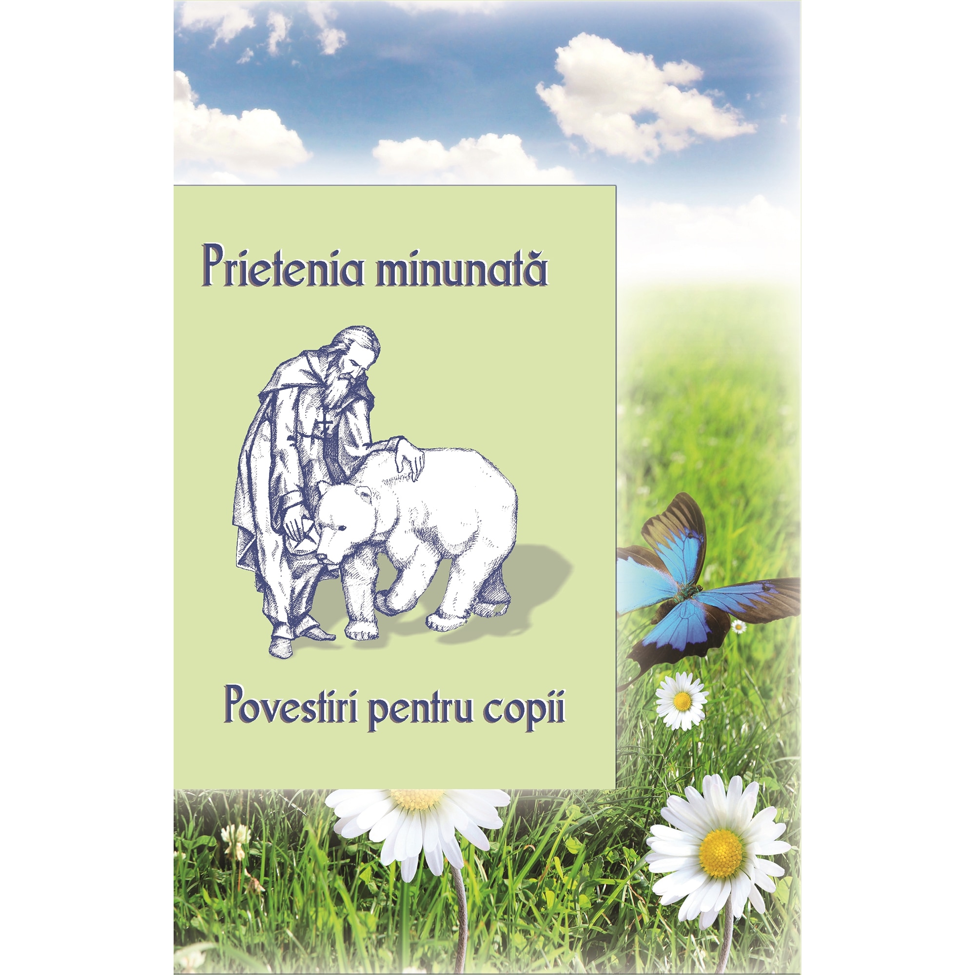 Prietenia Minunata - Povestiri pentru Copii - Egumenita