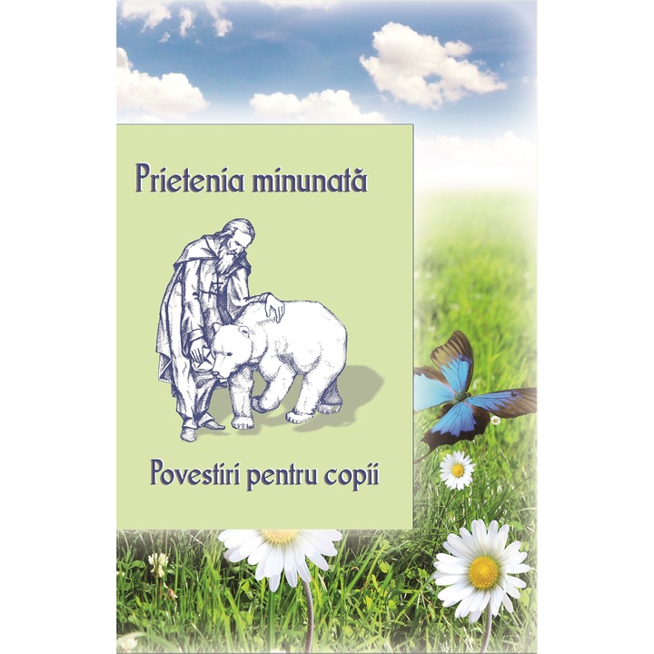 Prietenia Minunata - Povestiri pentru Copii - Egumenita