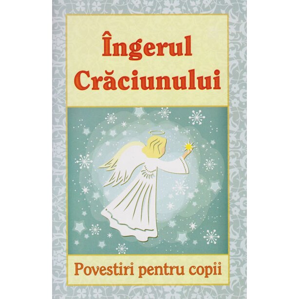 Ingerul Craciunului - Povestiri pentru Copii - Egumenita