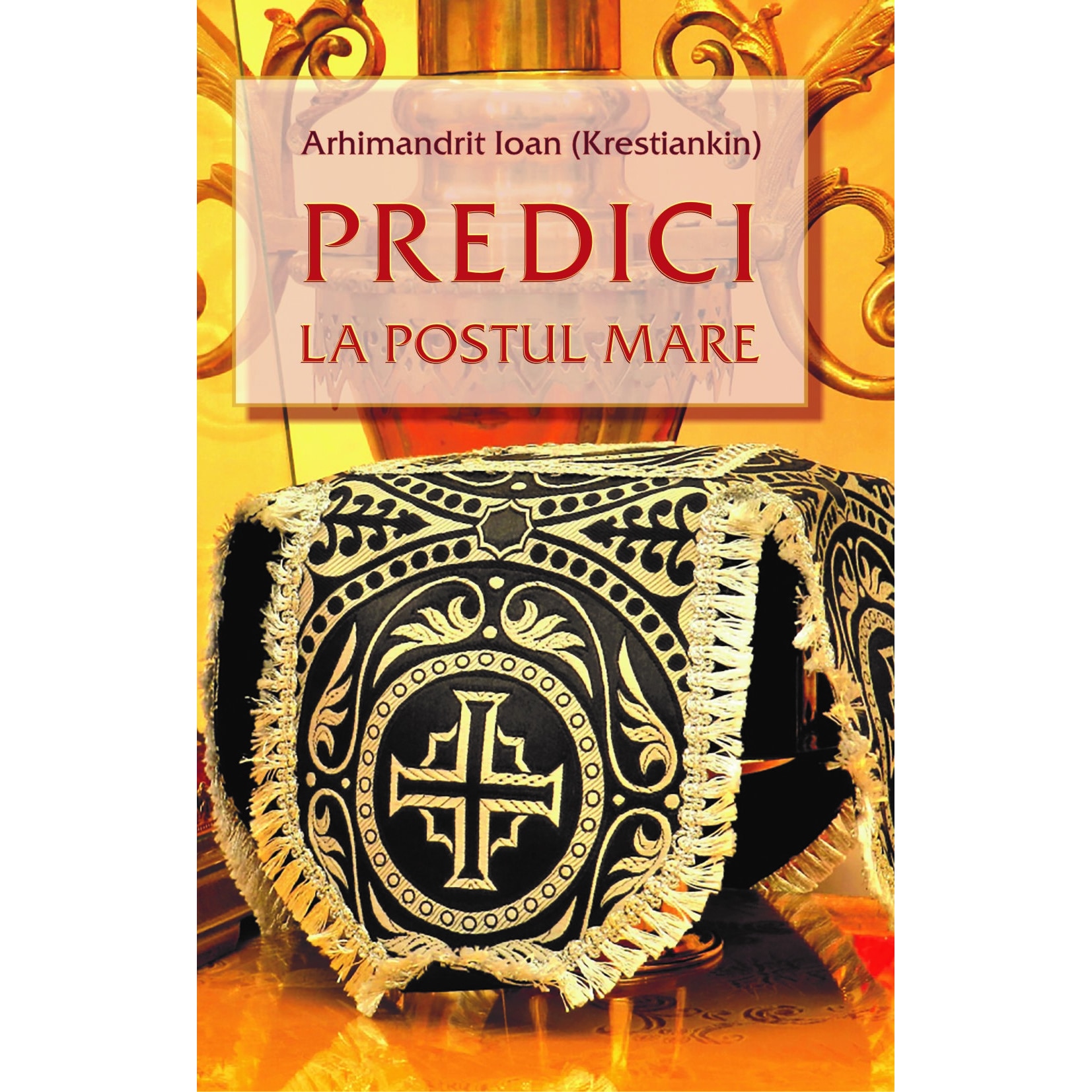 Predici la Postul Mare - Egumenita - Arhim.Ioan Krestiankin
