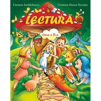 Lectura. Clasa a IIa (Col. „Lectura si Joc“) - C. Iordachescu, C.D. Necula Lectura. Clasa a IIa (Col. „Lectura si Joc“) - C. Iordachescu, C.D. Necula
