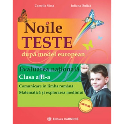 Noile teste dupa model european. Evaluare Nationala. Clasa a IIa (Comunicare in limba româna. - D. Dulica, C. Sima