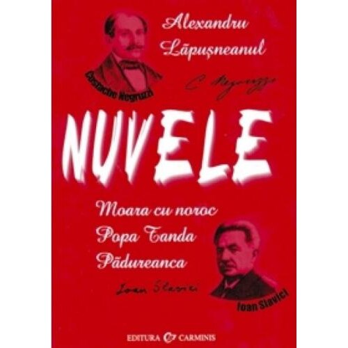 Nuvele. I. Slavici, C. Negruzzi (bibliografie scolara) 12,00 -