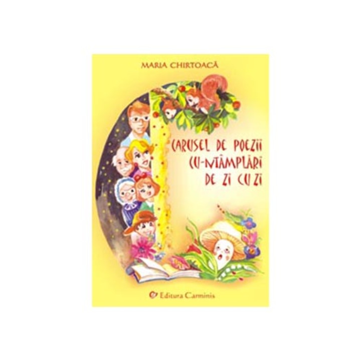 Carusel de poezii cuntamplari de zi cu zi (Ciclul prescolar si primar) - Maria Chirtoaca