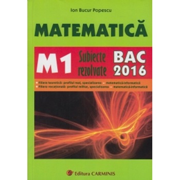 Matematica M1. Subiecte rezolvate BAC 2016 - I. B. Popescu Matematica M1. Subiecte rezolvate BAC 2016 - I. B. Popescu