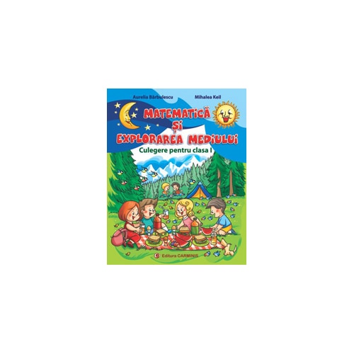 Matematica si explorarea mediului. Culegere pentru clasa I (Arthur) - A. Barbulescu, M. Keil