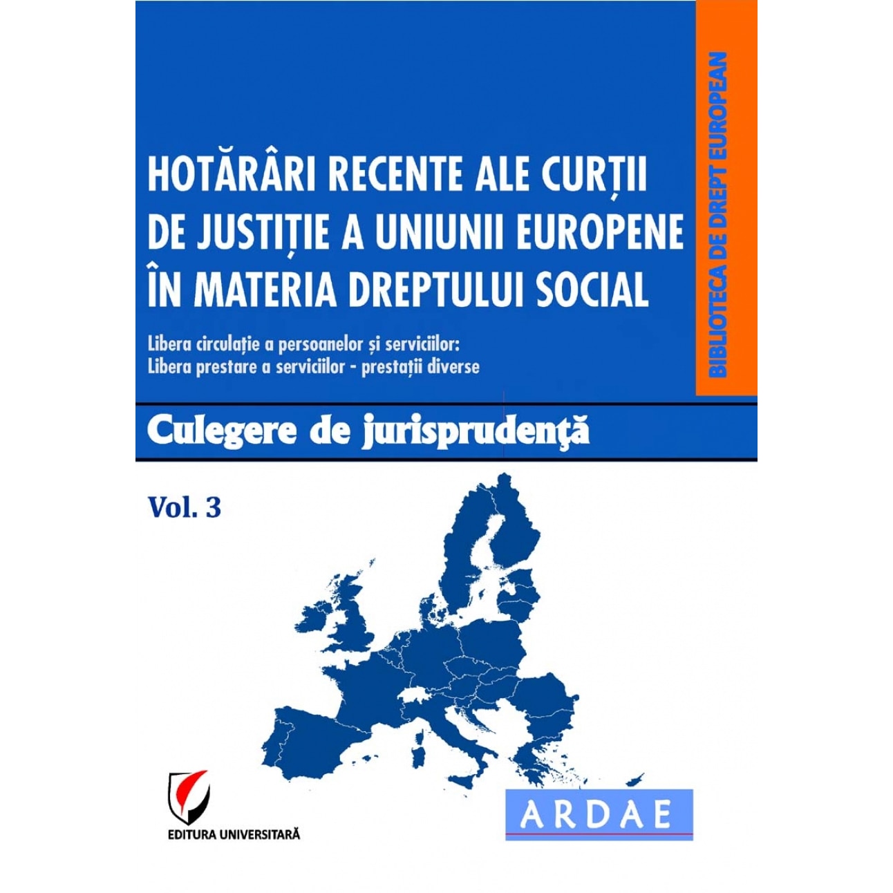 Hotarari recente ale Curtii de Justitie a Uniunii Europene in materia dreptului social. Culegere de jurisprudenta. Vol. 3 - Dragos Calin