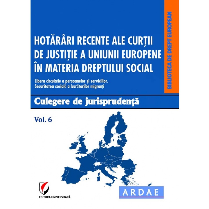Hot.recente ale Curtii de Justitie a U.E in mat dr soc. Culeg de jurispr v.6 - Georgeta Daniela Enache