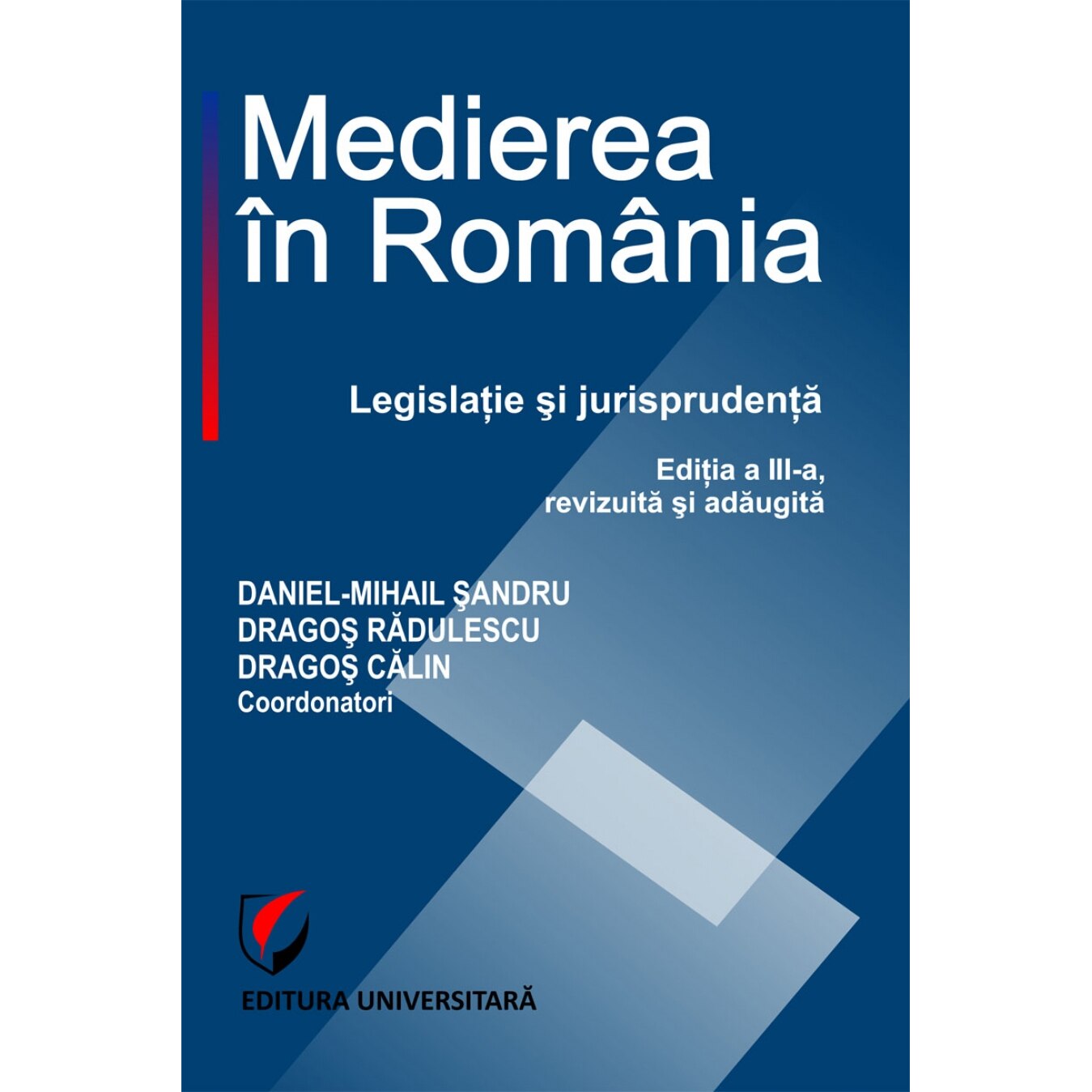 Medierea in Romania. Legislatie si jurisprudenta, ed a IIIa - Daniel Mihail Sandru, Dragos Radulescu, Dragos Calin