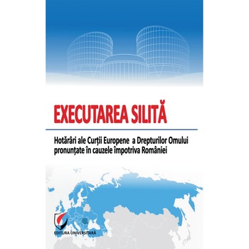 Executarea silita. Hotarari ale Curtii Europene a Drepturilor Omului pronuntate impotriva Romaniei - Vasile Bozesan Executarea silita. Hotarari ale Curtii Europene a Drepturilor Omului pronuntate impotriva Romaniei - Vasile Bozesan