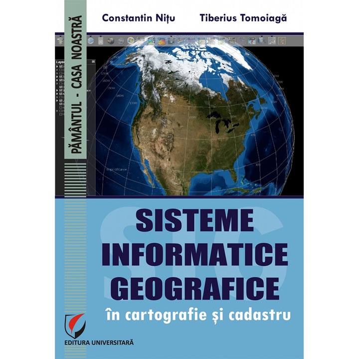 Sisteme informatice geografice in cartografie si cadastru - Constantin Nitu, Tiberius Tomoiaga