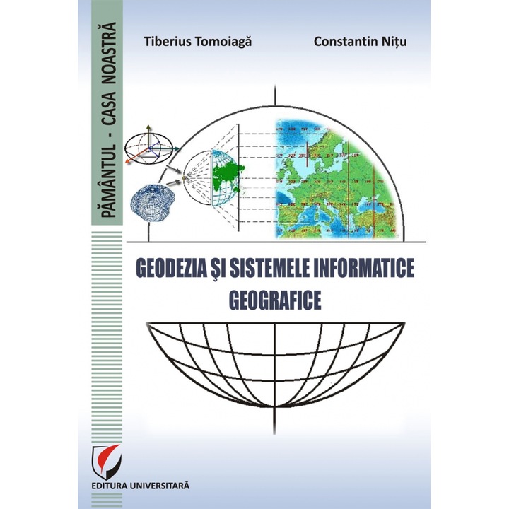 Geodezia si Sistemele Informatice Geografice - Constantin Nitu, Tiberius Tomoiaga