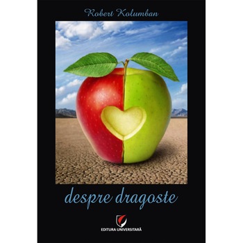 Despre dragoste - Robert Kolumban Despre dragoste - Robert Kolumban