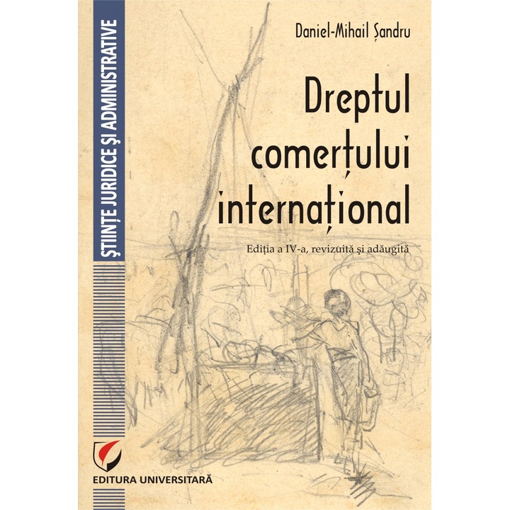 Dreptul comertului international, ed a IVa - Daniel Mihail Sandru