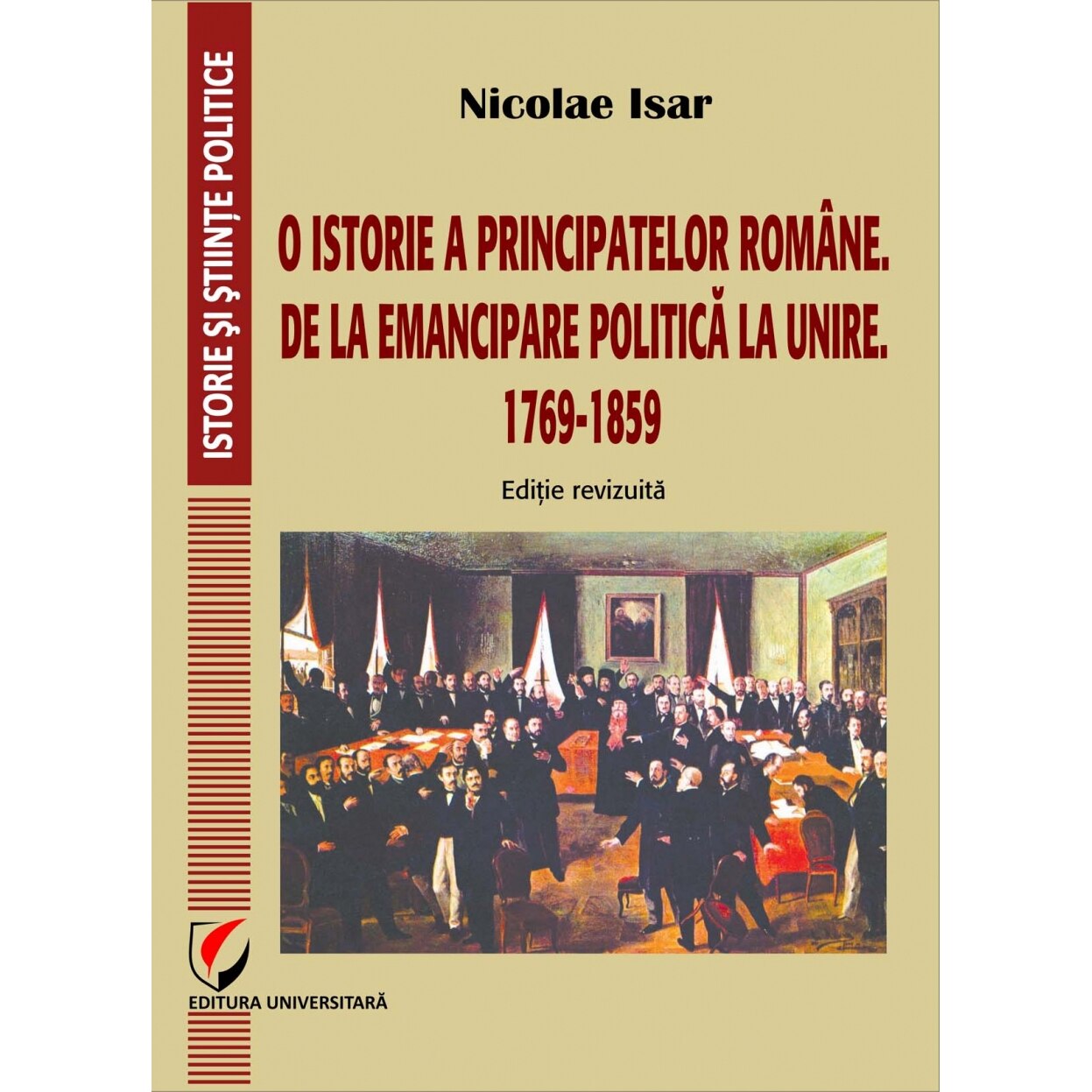 O istorie a Principatelor Române. De la emancipare politica la Unire. 17691859 - Nicolae Isar