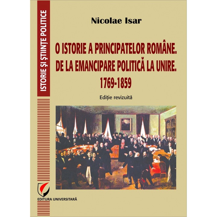 O istorie a Principatelor Române. De la emancipare politica la Unire. 17691859 - Nicolae Isar
