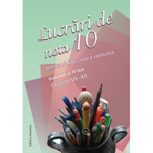 Lucrari de nota 10 - Vol. 4 - Mina Maria Rusu