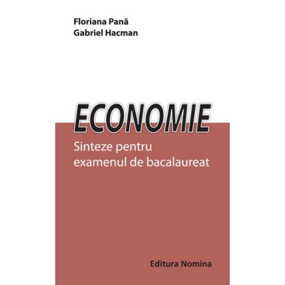 Economie. Sinteze pentru examenul de bacalaureat - Floriana Pana