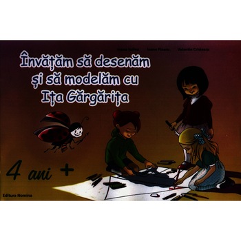 Invatam sa desenam si sa modelam cu Ita Gargarita pentru 4 ani+ - Ioana Suilea Invatam sa desenam si sa modelam cu Ita Gargarita pentru 4 ani+ - Ioana Suilea