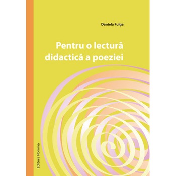 Pentru o lectura didactica poeziei - Daniela Fulga Pentru o lectura didactica poeziei - Daniela Fulga