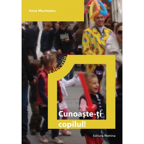 Cunoaste-ti copilul! - Anca Munteanu