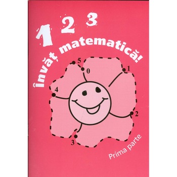 123 Invat matematica! - Partea I - Alexandrina Dumitru 123 Invat matematica! - Partea I - Alexandrina Dumitru