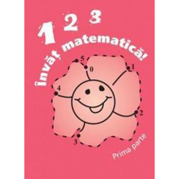 123 Invat matematica! - Alexandrina Dumitru 123 Invat matematica! - Alexandrina Dumitru