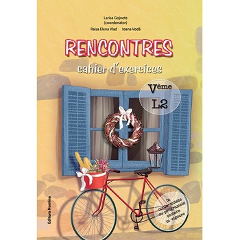 Rencontres – cahier d’exercices. VIIème, L2 - Larisa Gojnete Rencontres – cahier d’exercices. VIIème, L2 - Larisa Gojnete