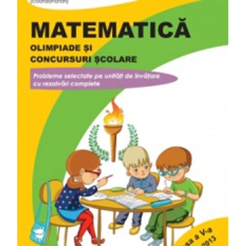 Matematica. Olimpiade si concursuri scolare - clasa a V-a. Editia a II-a - Nicolae Grigore Matematica. Olimpiade si concursuri scolare - clasa a V-a. Editia a II-a - Nicolae Grigore