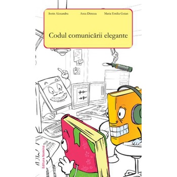 Codul comunicarii elegante - Sorin Alexandru Codul comunicarii elegante - Sorin Alexandru