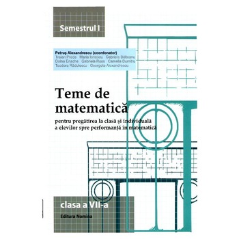 Teme de matematica. Clasa a VII-a (semestrul I) - Petrus Alexandrescu Teme de matematica. Clasa a VII-a (semestrul I) - Petrus Alexandrescu
