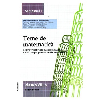 Teme de matematica. Clasa a VIII-a (semestrul I) - Petrus Alexandrescu Teme de matematica. Clasa a VIII-a (semestrul I) - Petrus Alexandrescu
