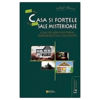 Casa si Fortele Sale Misterioase - Mihail Platonov Casa si Fortele Sale Misterioase - Mihail Platonov