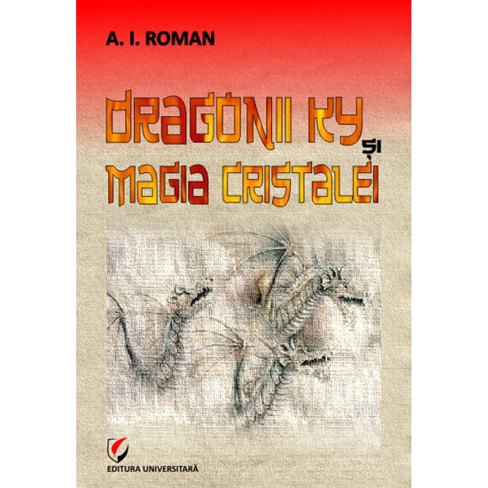 Dragonii Ky si magia Cristalei - A. I. Roman