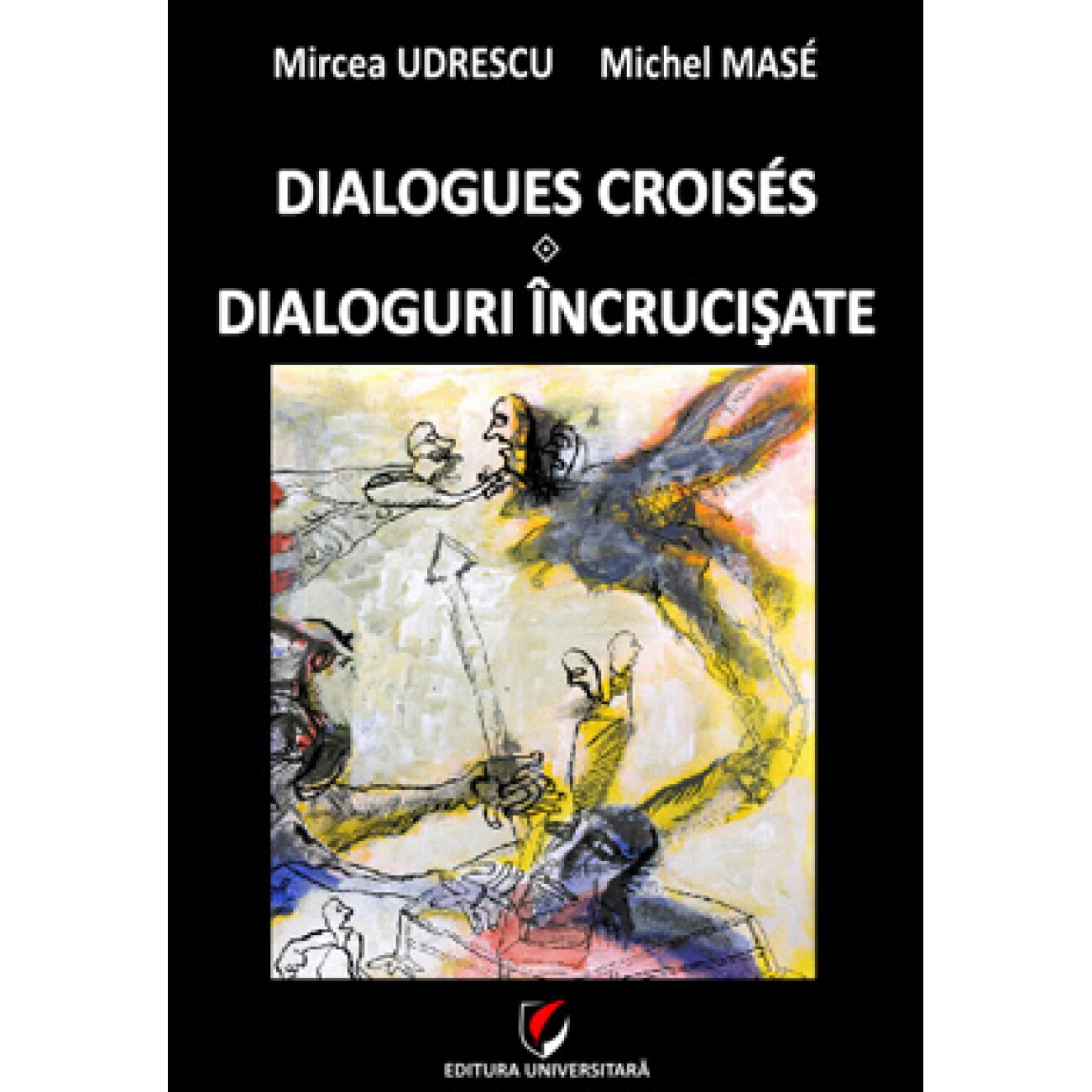 Dialogues croisés – Dialoguri încrucisate - Mircea Udrescu, Michel Masé