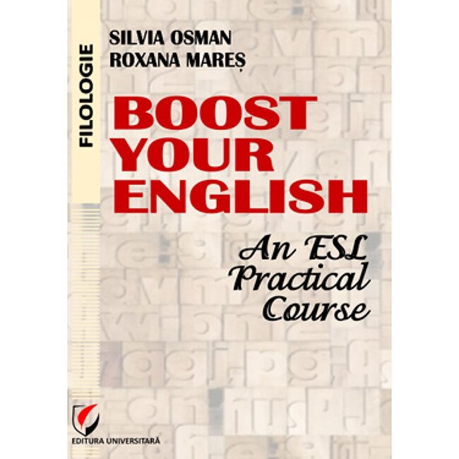 Boost your English – An ESL Practical Course - Silvia Osman, Roxana Mares