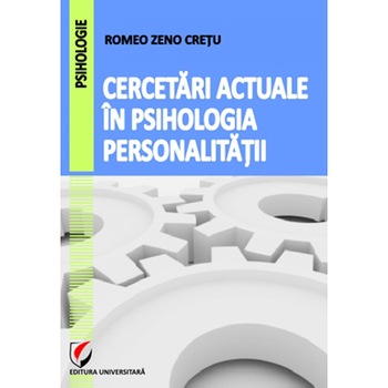 Cercetari actuale in psihologia personalitatii - Romeo Zeno Cretu Cercetari actuale in psihologia personalitatii - Romeo Zeno Cretu