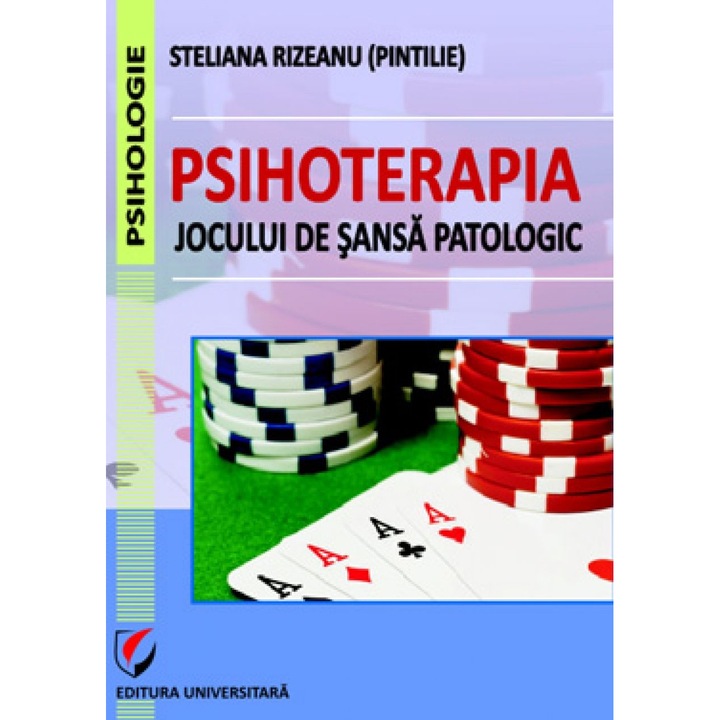 Psihoterapia jocului de sansa patologic - Steliana Rizeanu