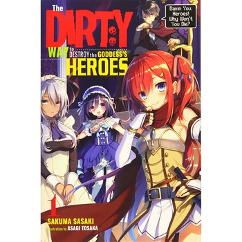 The Dirty Way to Destroy the Goddess's Hero, Vol. 1 - Sakuma Sasaki The Dirty Way to Destroy the Goddess's Hero, Vol. 1 - Sakuma Sasaki