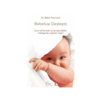 Bebelusi Destepti, Dr. Robin Fancourt, 208 pagini Bebelusi Destepti, Dr. Robin Fancourt, 208 pagini