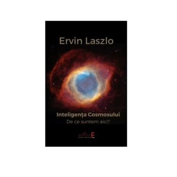 Inteligenta Cosmosului, Ervin Laszlo, 208 pagini Inteligenta Cosmosului, Ervin Laszlo, 208 pagini