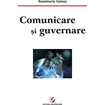 Comunicare si guvernare - Rosemarie Haines Comunicare si guvernare - Rosemarie Haines