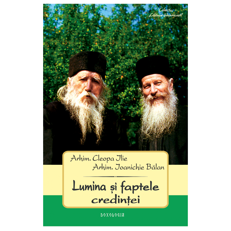 Lumina si Faptele Credintei - Arh. Cleopa Ilie