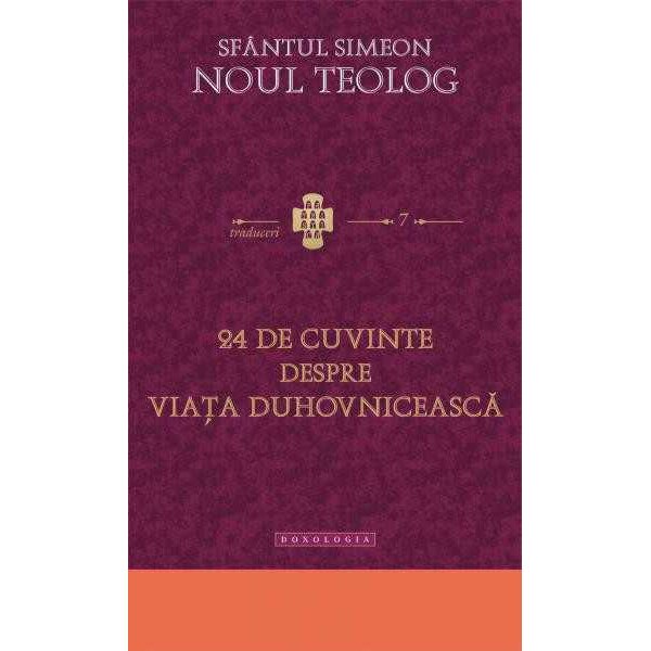24 de Cuvinte despre Viata Duhovniceasca - Sf.simeon Noul Teolog - Dx
