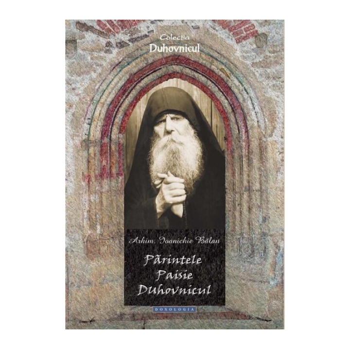 ParintelePaisie Duhovnicul - Arhim. Ioanichie Balan