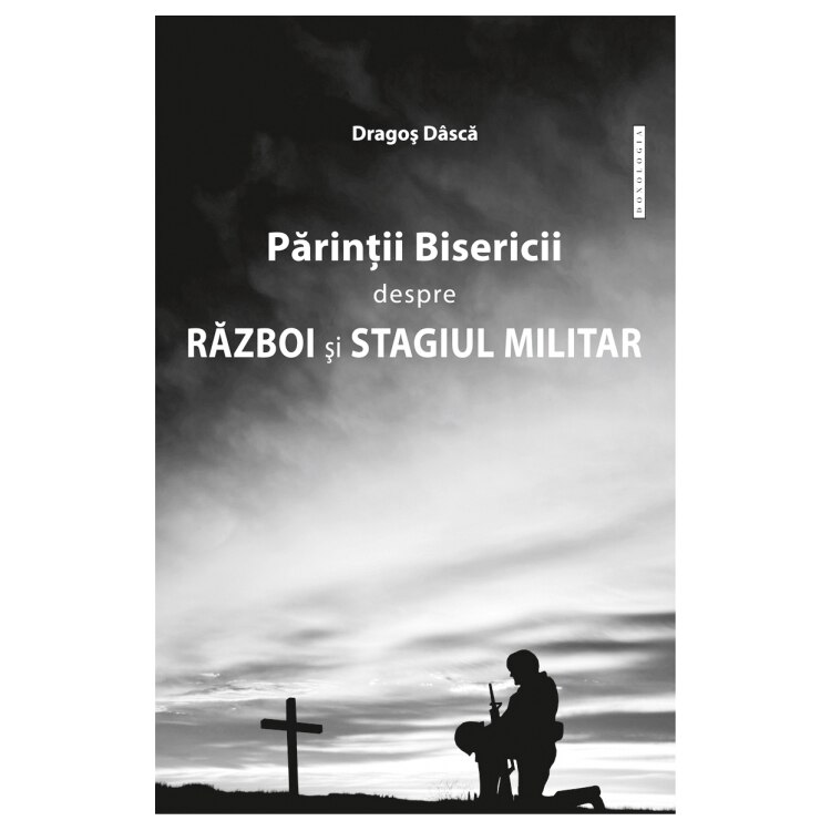 ParinteleBisericii despre Razboi si Stagiul Militar - Dragos Dasca - Doxologia
